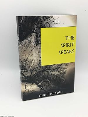 The Spirit Speaks (Teachings from Silver Birch)