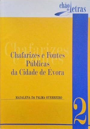 CHAFARIZES E FONTES PÚBLICAS DA CIDADE DE ÉVORA.