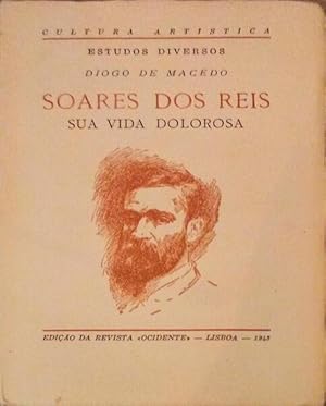 SOARES DOS REIS: SUA VIDA DOLOROSA.