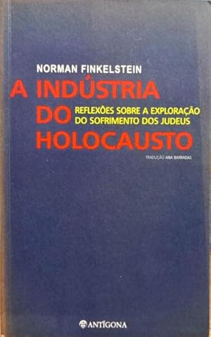 A INDUSTRIA DO HOLOCAUSTO. REFLEXÕES SOBRE A EXPLORAÇÃO DO SOFRIMENTO DOS JUDEUS.