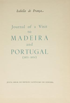 JOURNAL OF A VISIT TO MADEIRA AND PORTUGAL. (1853-1854).