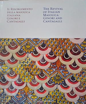 Bild des Verkufers fr IL RISORGIMENTO DELLA MAILICA ITALIANA: GINORI E CANTAGALLI. THE REVIVAL OF ITALIAN MAIOLICA: GINORI AND CANTAGALLI. zum Verkauf von Livraria Castro e Silva