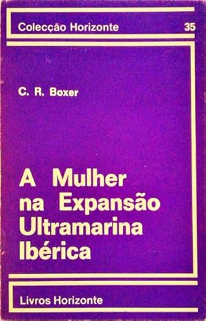 Seller image for A MULHER NA EXPANSO ULTRAMARINA IBRICA 1415 - 1815. for sale by Livraria Castro e Silva