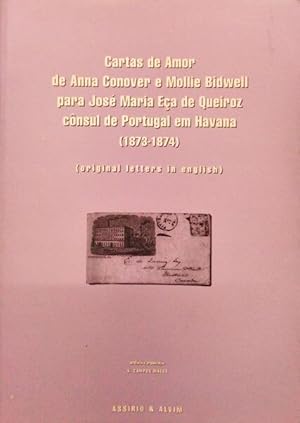 CARTAS DE AMOR DE ANNA CONOVER E MOLLIE BIDWELL PARA JOSÉ MARIA EÇA DE QUEIROZ CÔNSUL DE PORTUGAL...