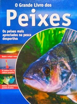 O GRANDE LIVRO DOS PEIXES. OS PEIXES MAIS APRECIADOS NA PESCA DESPORTIVA.