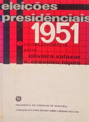 ELEIÇÕES PRESIDÊNCIAIS DE 1951 E CORRESPONDÊNCIA ENTRE OLIVEIRA SALAZAR E CRAVEIRO LOPES.