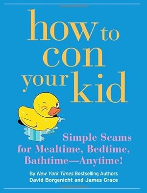 Bild des Verkufers fr how-to-con-your-kid zum Verkauf von WeBuyBooks