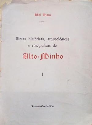 NOTAS HISTÓRICAS, ARQUEOLÓGICAS E ETNOGRÁFICAS DO ALTO-MINHO.