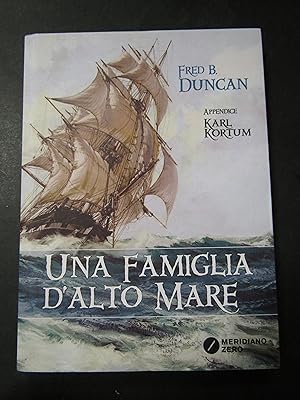 Seller image for Duncan Fred. B. Una famiglia d'alto mare. Meridiano zero. 2017 for sale by Amarcord libri