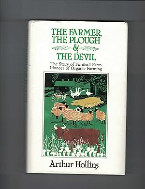 The Farmer, the Plough and the Devil The Story of Fordhall Farm, Pioneer of Organic Farming