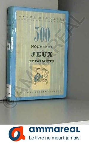 Seller image for 300 nouveaux jeux et variantes avec jeux d'interieur educatifs. for sale by Ammareal