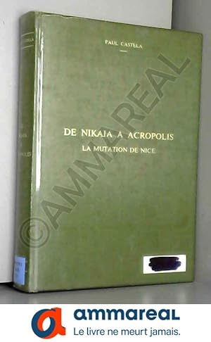 Image du vendeur pour De Nikaia a Acropolis - La mutation de Nice mis en vente par Ammareal