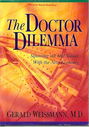 The Doctor Dilemma: Squaring the Old Values with the New Economy (The Grand Rounds Press Series)