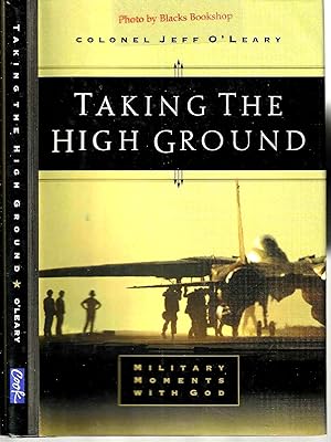 Seller image for Taking the Higher Ground: Military Moments with God for sale by Blacks Bookshop: Member of CABS 2017, IOBA, SIBA, ABA