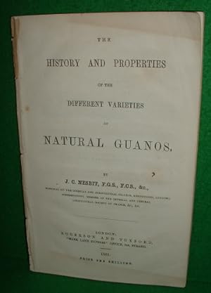 Bild des Verkufers fr THE HISTORY AND PROPERTIES OF THE DIFFERENT VATIETIES OF NATURAL GUANOS zum Verkauf von booksonlinebrighton