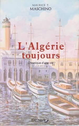 Seller image for L'Algrie toujours. Chronique d'une vie. for sale by Librairie du Bacchanal