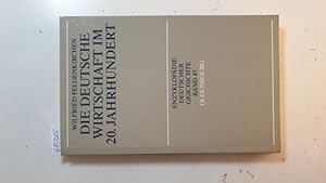 Bild des Verkufers fr Die deutsche Wirtschaft im 20. Jahrhundert (Enzyklopdie deutscher Geschichte ; Bd. 47) zum Verkauf von Gebrauchtbcherlogistik  H.J. Lauterbach