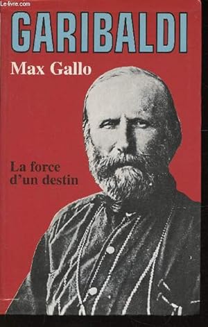 Seller image for Garibaldi. La Force d'un destin for sale by Le-Livre