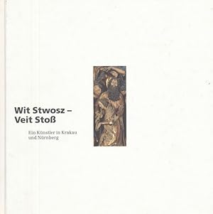 Imagen del vendedor de Wit Stwosz - Veit Sto. Ein Knstler in Krakau und Nrnberg. a la venta por ANTIQUARIAT ERDLEN