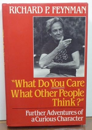 Image du vendeur pour What Do You Care What Other People Think? Further Adventures of a Curious Character mis en vente par RON RAMSWICK BOOKS, IOBA