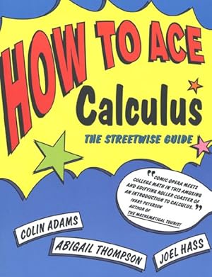 Seller image for How to Ace Calculus : The Streetwise Guide for sale by GreatBookPrices
