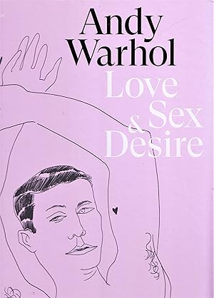 Bild des Verkufers fr Andy Warhol. Love, Sex & Desire. Drawings 19501962 zum Verkauf von Stefan Schuelke Fine Books