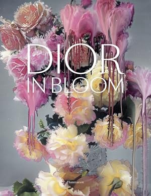 Bild des Verkufers fr Dior in Bloom : For the Love of Flowers zum Verkauf von GreatBookPrices