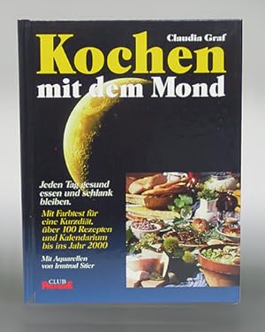 Kochen mit dem Mond. Jeden Tag gesund essen und schlank bleiben. Mit Farbtest für eine Kurzdiät, ...