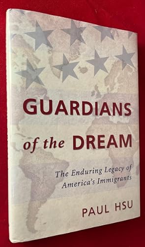 Guardians of the Dream: The Enduring Legacy of America's Immigrants