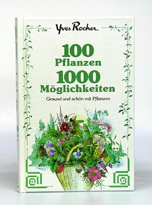 100 Pflanzen 1000 Möglichkeiten. Gesund und schön mit Pflanzen.