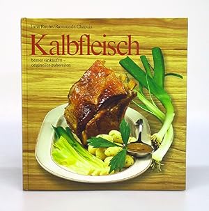 Kalbfleisch besser einkaufen - origineller zubereiten.