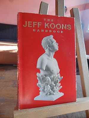 Bild des Verkufers fr The Jeff Koons Handbook. zum Verkauf von Antiquariat Floeder