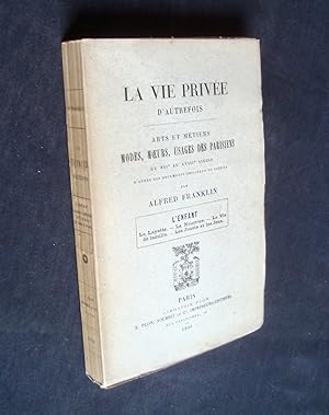 L'Enfant : la layette, la nourrice, la vie de famille, les jouets et les jeux - La Vie privée d'a...