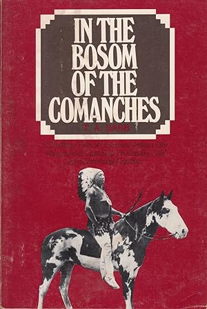 Seller image for In the bosom of the Comanches : a thrilling tale of untamed Indian life, massacre & captivity truthfully told by a surviving captive for sale by Old Bookie