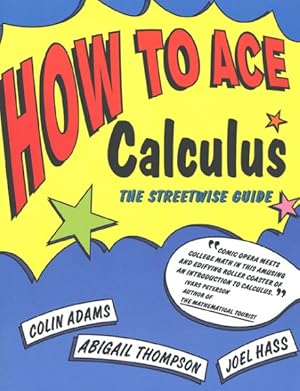 Imagen del vendedor de How to Ace Calculus : The Streetwise Guide a la venta por GreatBookPricesUK