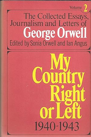 My Country Right or Left 1940-1943: The Collected Essays, Journalism and Letters of George Orwell...