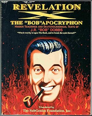 Seller image for Revelation X: The "Bob" Apocryphon, Hidden Teachings and Deuterocanonical Texts of J.R. "Bob Dobbs, Living Avatar of Slack Revelation for sale by Hyde Brothers, Booksellers