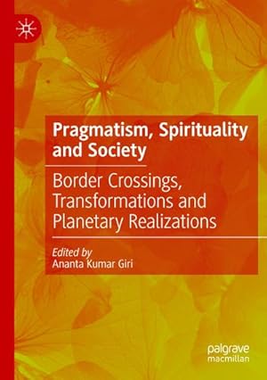 Bild des Verkufers fr Pragmatism, Spirituality and Society : Border Crossings, Transformations and Planetary Realizations zum Verkauf von AHA-BUCH GmbH