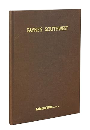 Immagine del venditore per Payne's Southwest: An Exhibition of Western Landscapes and Genre Art from the 25-year collection of Arizona West Galleries. venduto da John Windle Antiquarian Bookseller, ABAA