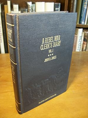 A Rebel War Clerk's Diary at the Confederate States Capital, Vol. I