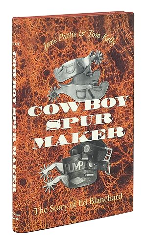 Seller image for Cowboy Spur Maker: The Story of Ed Blanchard. for sale by John Windle Antiquarian Bookseller, ABAA