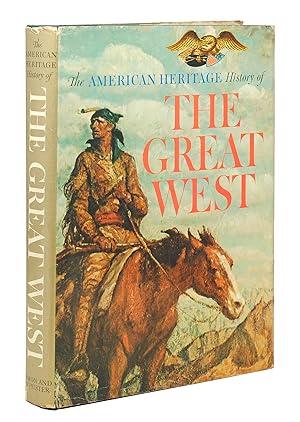 Imagen del vendedor de The American Heritage History of the Great West. a la venta por John Windle Antiquarian Bookseller, ABAA