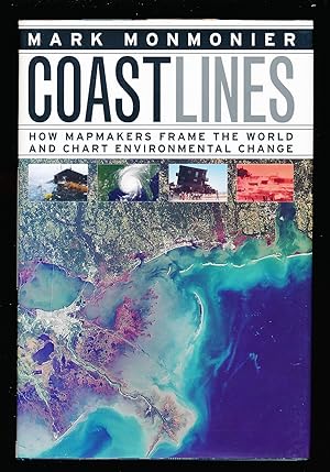 Coast Lines: How Mapmakers Frame the World and Chart Environmental Change