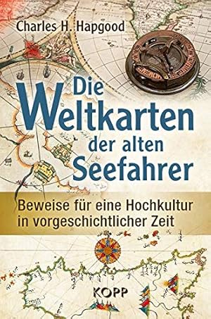 Bild des Verkufers fr Die Weltkarten der alten Seefahrer : Beweise fr eine Hochkultur in vorgeschichtlicher Zeit. ; aus dem Amerikanischen von Theresia belhr zum Verkauf von ACADEMIA Antiquariat an der Universitt