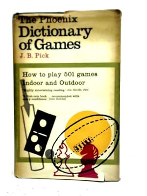 Bild des Verkufers fr The Phoenix Dictionary of Games. Outdoor, Covered Court, and Gymnasium, Indoor. How to Play 501 Games zum Verkauf von World of Rare Books