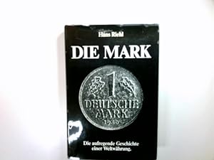 Die Mark : d. aufregende Geschichte e. Weltwährung.