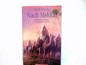 Bild des Verkufers fr Nach Mekka! : verbotene Reisen in die heilige Stadt ; alte abenteuerliche Reiseberichte. ausgew. und hrsg. von Gerd Frank zum Verkauf von Antiquariat Buchhandel Daniel Viertel