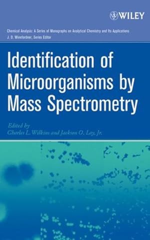 Bild des Verkufers fr Identification of Microorganisms by Mass Spectrometry. (=Chemical Analysis: A Series of Monographs on Analytical Chemistry and Its Applications; Vol.169.) zum Verkauf von Antiquariat Thomas Haker GmbH & Co. KG