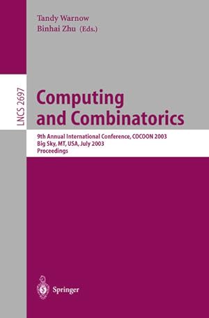 Seller image for Computing and Combinatorics. 9th annual international conference, COCOON 2003, Big Sky, MT, USA, July 25 - 28, 2003, Proceedings. (=Lecture notes in computer science ; Vol. 2697). for sale by Antiquariat Thomas Haker GmbH & Co. KG