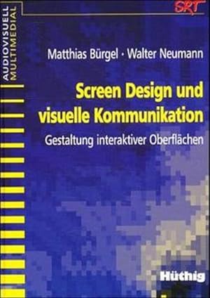 Screen-Design und visuelle Kommunikation : Gestaltung interaktiver Oberflächen. Audiovisuell, mul...